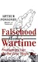 Falsehood in Wartime: Propaganda Lies of the First World War