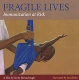 Fragile Lives--Vaccines and Immunization at Risk