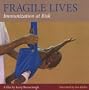 Fragile Lives--Vaccines and Immunization at Risk