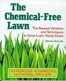 The Chemical-Free Lawn: The Newest Varieties and Techniques to Grow Lush, Hardy Grass Warren Schultz