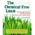 The Chemical-Free Lawn: The Newest Varieties and Techniques to Grow Lush, Hardy Grass