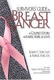 Survivor's Guide to Breast Cancer: a Couple's Story of Faith, Hope, & Love