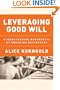 Leveraging Good Will: Strengthening Nonprofits by Engaging Businesses