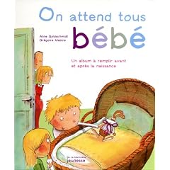 On attend tous b�b� : Un album � remplir avant et apr�s la naissance