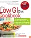The Low GI Diet Cookbook: 100 Simple, Delicious Smart-Carb Recipes-The Proven Way to Lose Weight and Eat for Lifelong Health (Glucose Revolution)