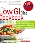The Low GI Diet Cookbook: 100 Simple, Delicious Smart-Carb Recipes-The Proven Way to Lose Weight and Eat for Lifelong Health (Glucose Revolution)