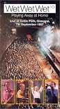 Wet Wet Wet: Playing Away At Home [VHS]