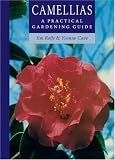 Camellias: A Practical Gardening Guide (Practical Gardening Guides) by Yvonne Cave,Jim Rolfe
