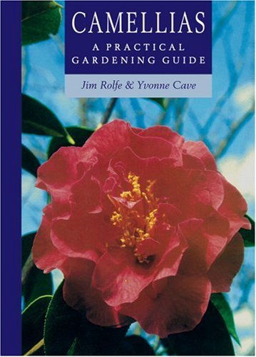 Camellias: A Practical Gardening Guide (Practical Gardening Guides)
