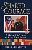 Shared Courage: A Marine Wife's Story of Strength and Service Shared Courage: A Marine Wife's Story of Strength and Service