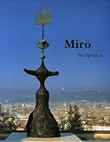 Miro : Sculptures. Catalogue raisonné 1928-1982
