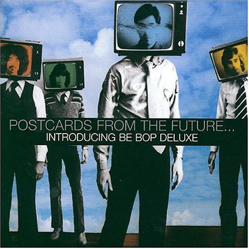 Be Bop Deluxe - Postcards from the Future...Introducing Be Bop Deluxe - Zortam Music