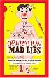 Operation Mad Libs