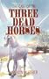 The Case of the Three Dead Horses