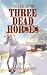 The Case of the Three Dead Horses