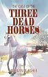 The Case of the Three Dead Horses