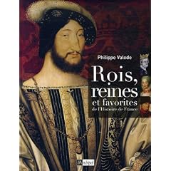 Rois, reines et favorites de l'Histoire de France
