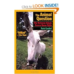 The Animal Question: Why Non-Human Animals Deserve Human Rights