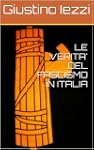 LE VERITA' DEL FASCISMO IN ITALIA