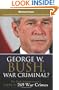 George W. Bush, War Criminal?: The Bush Administration's Liability for 269 War Crimes