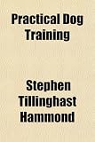 Practical Dog Training