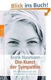 Die Kunst der Sympathie: Die selbstbewusste Art, sich beliebt zu machen