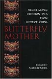 Butterfly Mother: Miao (Hmong) Creation Epics from Guizhou, China