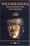 Dhammapada: Des Buddhas Weg zur Weisheit und Kommentar - Palitext, w&ouml;rtliche metrische &Uuml;bersetzung und Kommentar zu der &auml;ltesten buddhistischen Spruchsammlung - 