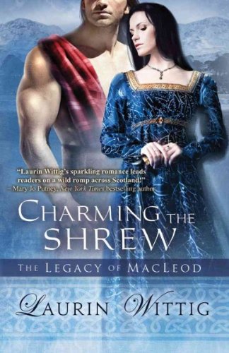 Charming the Shrew (Legacy of MacLeod) [ CHARMING THE SHREW (LEGACY OF MACLEOD) BY Wittig, Laurin ( Author ) May-29-2012 by Laurin Wittig