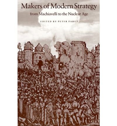 Makers of Modern Strategy from Machiavelli to the Nuclear Age (Princeton Paperbacks) (Paperback) - Common, by Edited