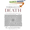 Thrilled to Death: How the Endless Pursuit of Pleasure Is... by Archibald D. Hart