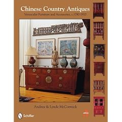 Chinese Country Antiques: Vernacular Furniture and Accessories, C.1780-1920 by Andrea McCormick and Lynda Mccormick