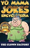 Yo Mama Jokes Encyclopedia.....The Worlds Funniest Yo Momma Jokes!: Try Not to Cry Your Eyes Out!