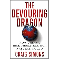 The Devouring Dragon: How China's Rise Threatens Our Natural World by Craig Simons