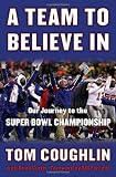 A Team to Believe In: Our Journey to the Super Bowl Championship