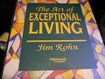 THE ART OF EXCEPTIONAL LIVING By Jim Rohn