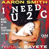 I Need U 2 C (Matt Kerr vs. Dash Tortoriello Jazz Mix)
