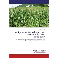 Indigenous Knowledge and Sustainable Crop Production: A Study of the Millennium Village Project at Bar-Sauri in Nyanza Province in Kenya