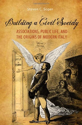 Building a Civil Society: Associations, Public Life, and the Origins of Modern Italy (Toronto Italian Studies)