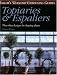 Fantasy Gardening: Topiaries, Espaliers, Knots, Mazes