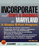 How to Incorporate and Start a Business in Maryland: A Simple 6-Part Program (How to Incorporate and Start a Business Series)