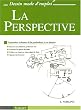 La Perspective : Apprendre � dessiner pas � pas