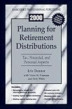 2000 Planning for Retirement Distributions: Tax, Financial, and Personal Aspects