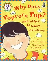 Why Does Popcorn Pop?: and Other Kitchen Questions (Questions and Answers Storybook)
