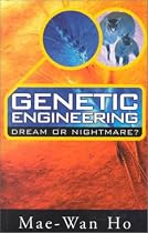 Genetic Engineering -Dream or Nightmare?: Turning the tide on the Brave New World of Bad Science and Big Business
