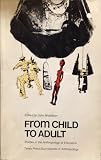 From child to adult : studies in the anthropology of education