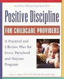  : Positive Discipline for Childcare Providers: A Practical and Effective Plan for Every Preschool and Daycare Program (Positive Discipline)