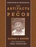 The Artifacts of Pecos (Foundations of Archaeology)
