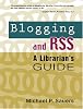 Blogging and RSS : a librarian's guide by  Michael P Sauers 