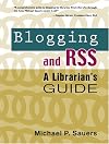 Blogging and Rss: A Librarian's Guide